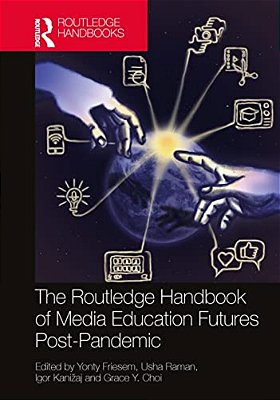 The Routledge Handbook Of Media Education Futures Post-Pandemic-..