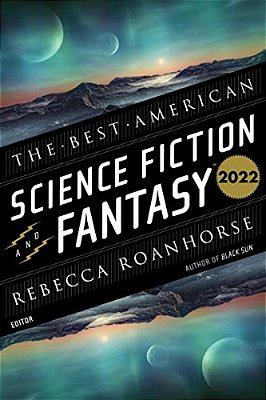 The Best American Science Fiction And Fantasy 2022-..