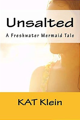 Unsalted: A Freshwater Mermaid Tale-..