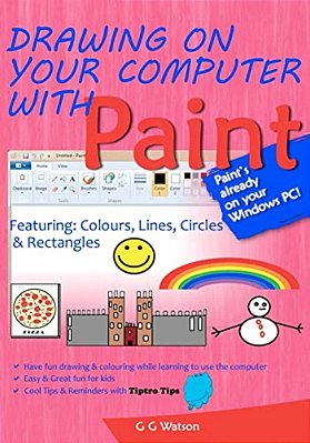 Drawing On Your Computer With Paint: Colours, Lines, Circles And Rectangles-..