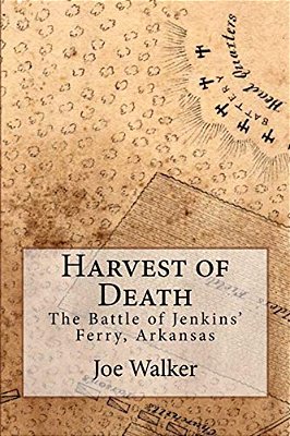 Harvest Of Death: The Battle Of Jenkins' Ferry, Arkansas-..