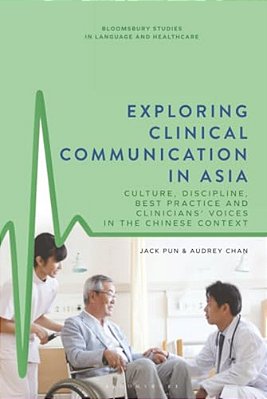 Exploring Clinical Communication In Asia: Culture, Discipline, Best Practice And Clinicians' Voices In The Chinese Context-..