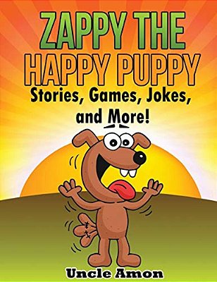 Zappy The Happy Puppy: Stories, Games, Jokes, And More!-..