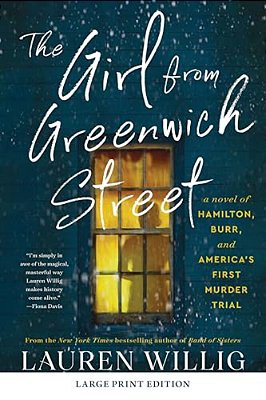The Girl From Greenwich Street: A Novel Of Hamilton, Burr, And America's First Murder Trial-..