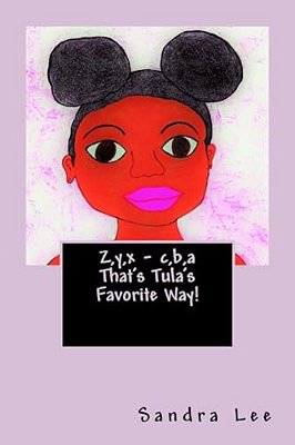 Z, Y, X - C, B, A That's Tula's Favorite Way!-..