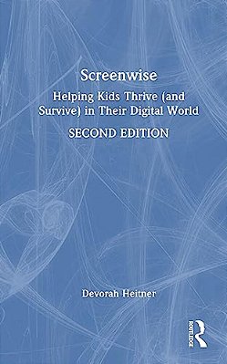 Screenwise: Helping Kids Thrive (And Survive) In Their Digital World-..