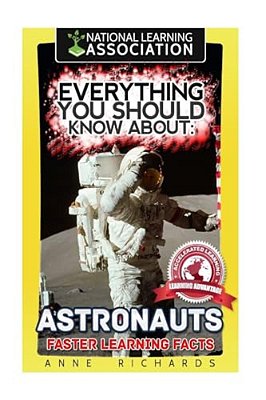 Everything You Should Know About: Astronauts Faster Learning Facts-..