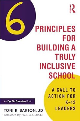 Six Principles For Building A Truly Inclusive School: A Call To Action For K-12 Leaders-..
