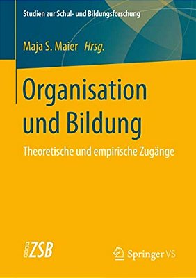 Organisation Und Bildung: Theoretische Und Empirische Zugänge-..