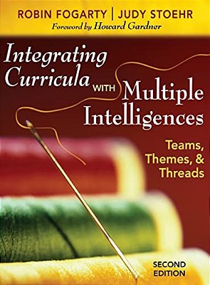 Integrating Curricula With Multiple Intelligences: Teams, Themes, And Threads-..