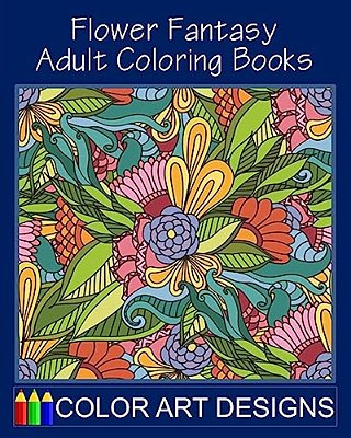 Flower Fantasy: Adult Coloring Books-..