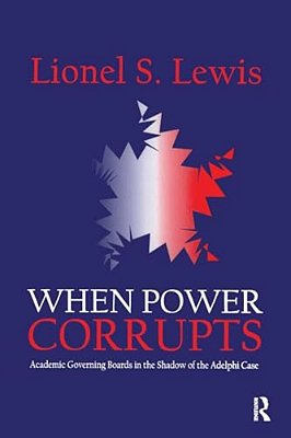 When Power Corrupts: Academic Governing Boards In The Shadow Of The Adelphi Case-..