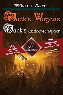 Jack's Wagers - Jack's Weddenschappen: Bilingual Parallel Text - Tweetalig Met Parallelle Tekst: English - Dutch/Engels - Nederlands-..