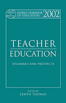 World Yearbook Of Education 2002: Teacher Education - Dilemmas And Prospects-..