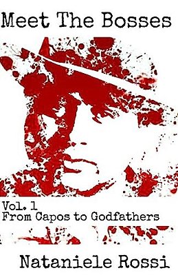 Meet The Bosses: Volume 1: From Capos To Godfathers-..