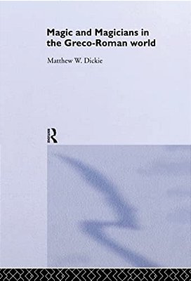 Magic And Magicians In The Greco-Roman World-..