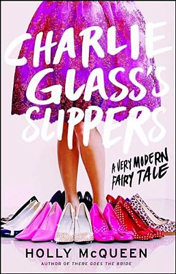 Charlie Glass's Slippers: A Very Modern Fairytale-..