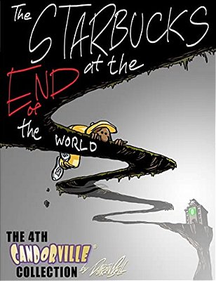 The Starbucks At The End Of The World: The 4Th Candorville Collection-..