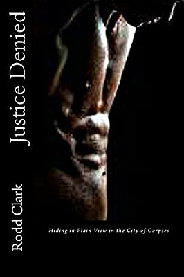 Justice Denied: Hiding In Plain View In The City Of Corpses-..
