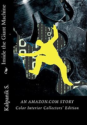 Inside The Giant Machine - An Amazon. Com Story: Color Interior Edition-..
