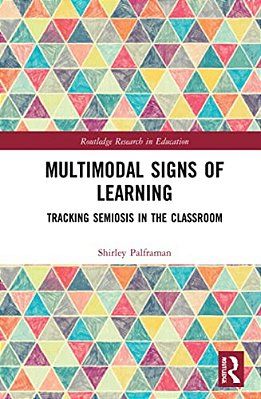 Multimodal Signs Of Learning: Tracking Semiosis In The Classroom-..