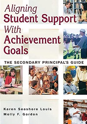 Aligning Student Support With Achievement Goals: The Secondary Principal's Guide-..
