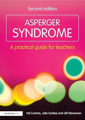 Asperger Syndrome: A Practical Guide For Teachers-..