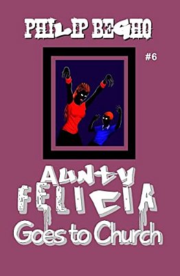 Aunty Felicia Goes To Church: Aunty Felicia Series-..