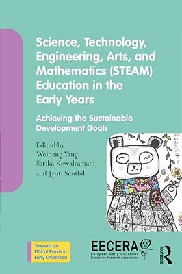 Science, Technology, Engineering, Arts, And Mathematics (Steam) Education In The Early Years: Achieving The Sustainable Development Goals-..