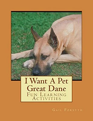 I Want A Pet Great Dane: Fun Learning Activities-..