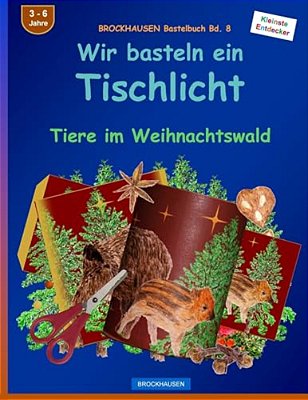 Brockhausen Bastelbuch Bd. 8: Wir Basteln Ein Tischlicht: Tiere Im Weihnachtswald-..