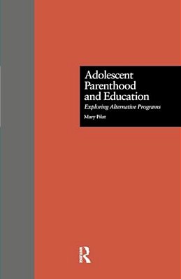 Adolescent Parenthood And Education: Exploring Alternative Programs-..