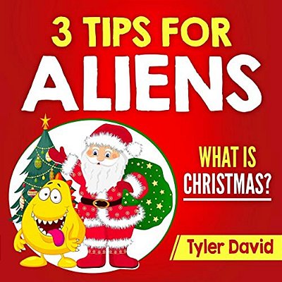 3 Tips For Aliens: What Is Christmas?-..