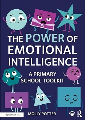 The Power Of Emotional Intelligence: A Primary School Toolkit-..