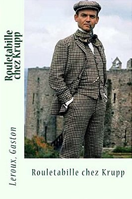 Rouletabille Chez Krupp-..
