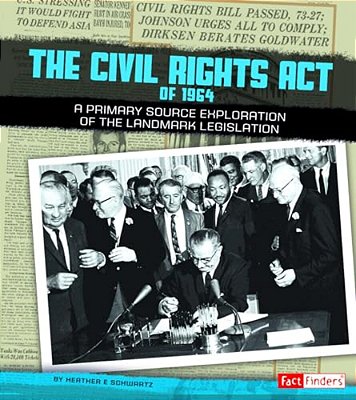 The Civil Rights Act Of 1964: A Primary Source Exploration Of The Landmark Legislation-..
