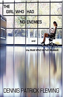 The Girl Who Had No Enemies: And The Man Who Hated Women-..