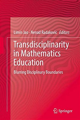 Transdisciplinarity In Mathematics Education: Blurring Disciplinary Boundaries-..