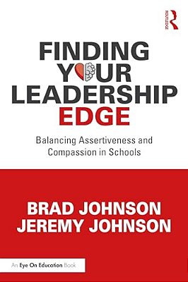 Finding Your Leadership Edge: Balancing Assertiveness And Compassion In Schools-..