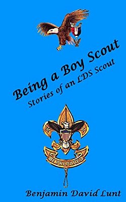 Being A Boy Scout: Stories Of An Lds Scout-..