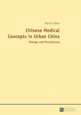 Chinese Medical Concepts In Urban China: Change And Persistence-..