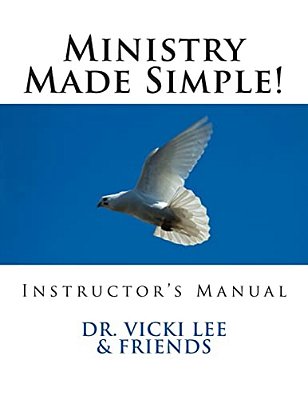 Instructor's Manual- Ministry Made Simple!: For Ministers, Leaders And The Layman-..