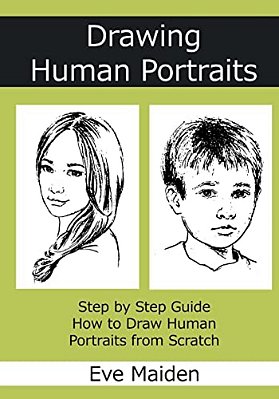Drawing Human Portraits: Step By Step Guide How To Draw Human Portraits From Scratch-..