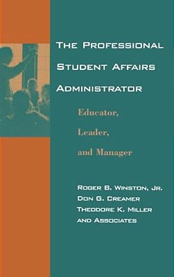 The Professional Student Affairs Administrator: Educator, Leader, And Manager-..
