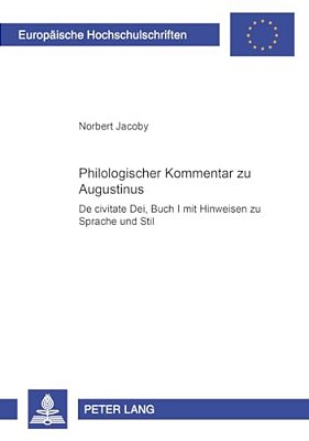 Philologischer Kommentar Zu Augustinus De Civitate Dei, Buch I: Mit Hinweisen Zu Sprache Und Stil-..