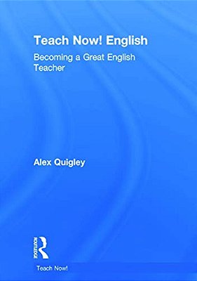 Teach Now! English: Becoming A Great English Teacher-..