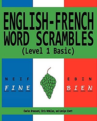 English-French Word Scrambles (Level 1 Basic): Bousculades De Mot Anglais-Francais (1 Niveau De Base)-..