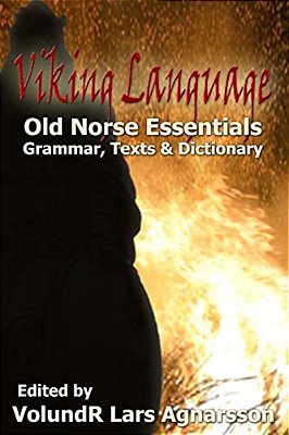 Viking Language: Old Norse Essentials: Grammar, Texts And Dictionary-..