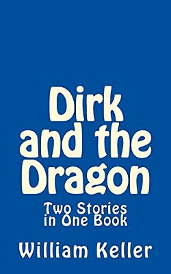 Dirk And The Dragon: Two Stories In One Book-..