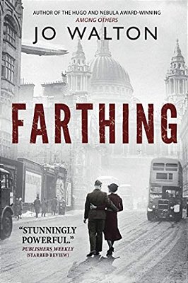Farthing: A Story Of A World That Could Have Been-..